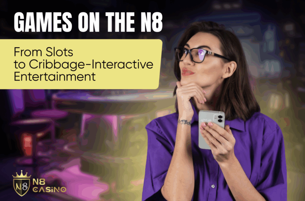 Games on the N8: From Slots to Cribbage-Interactive Entertainment
