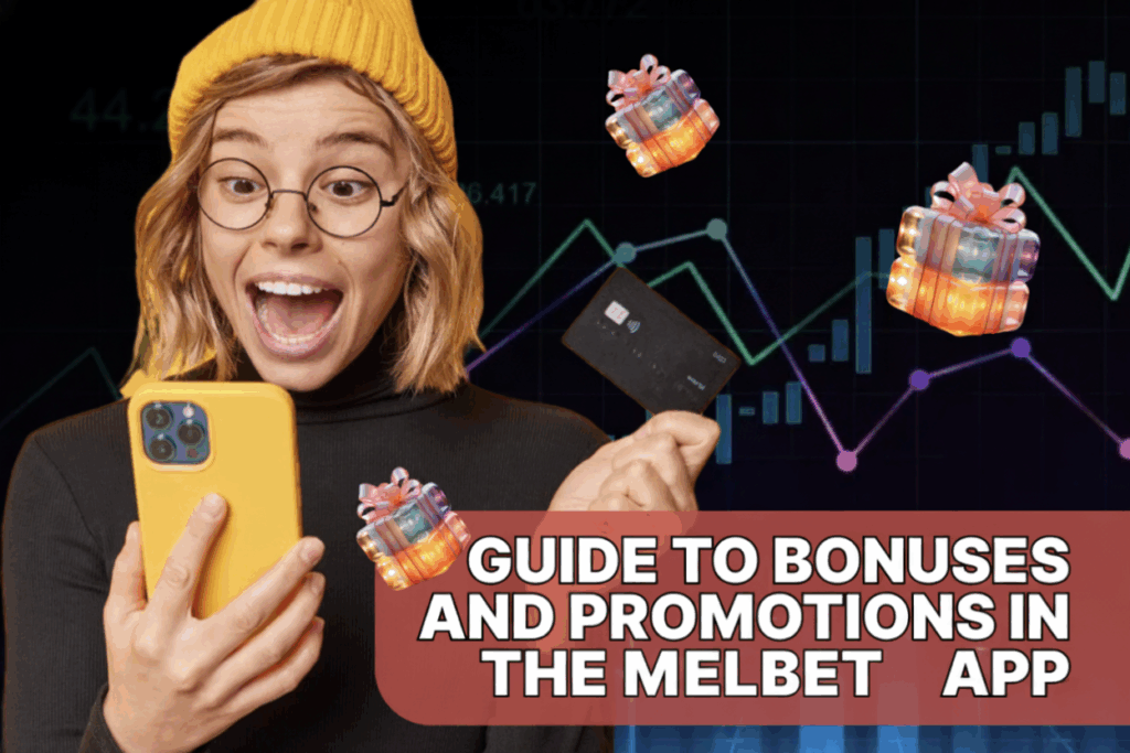 Guide to Bonuses and Promotions in the Melbet App